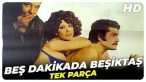 Beş Dakikada Beşiktaş Türk Erotik Filmi +18 izle